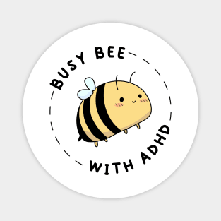 BUSY BEE WITH ADHD Magnet